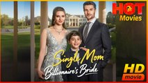 Single Mom, Billionaire's Bride | Full Movie HD - Best Drama ShortFilms Hot Romantic Love