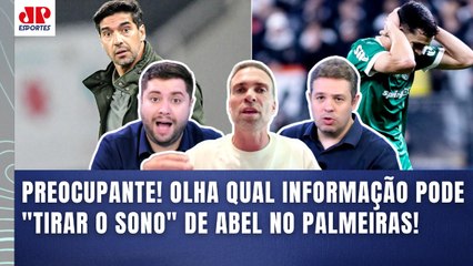 E AGORA??? "O ABEL vai TER QUE AGIR! SAIU A INFORMAÇÃO de que o Palmeiras..." OLHA o que PREOCUPA!