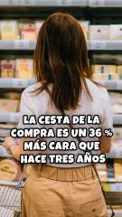 La cesta de la compra es un 36 % más cara que hace tres años