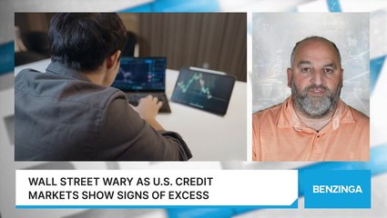 Wall Street Wary As U.S. Credit Markets Show Signs Of Excess