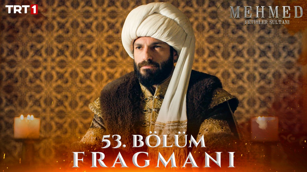 Mehmed: Fetihler Sultanı 53. Bölüm Fragmanı