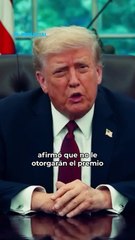 La Exigencia de Trump: "Merezco el Nobel de la Paz o es una ofensa a nuestro país"