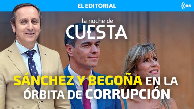 El editorial de Carlos Cuesta: Continúan las malas noticias para Begoña Gómez