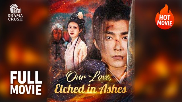 [Hot Drama] Our Love, Etched in Ashes | Full Movie (2025)