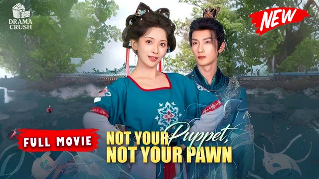 [Hot Drama] Not Your Puppet, Not Your Pawn | Full Movie (2025)