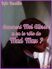 Comment Mel Gibson a eu le rôle de Mad Max ?