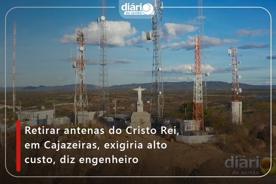 Retirar antenas do Cristo Rei, em Cajazeiras, exigiria alto custo, diz engenheiro