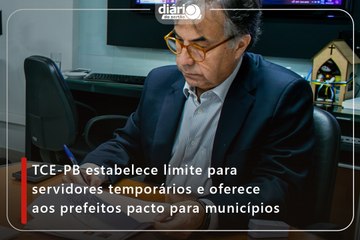 TCE-PB estabelece limite para servidores temporários e oferece aos prefeitos pacto para municípios