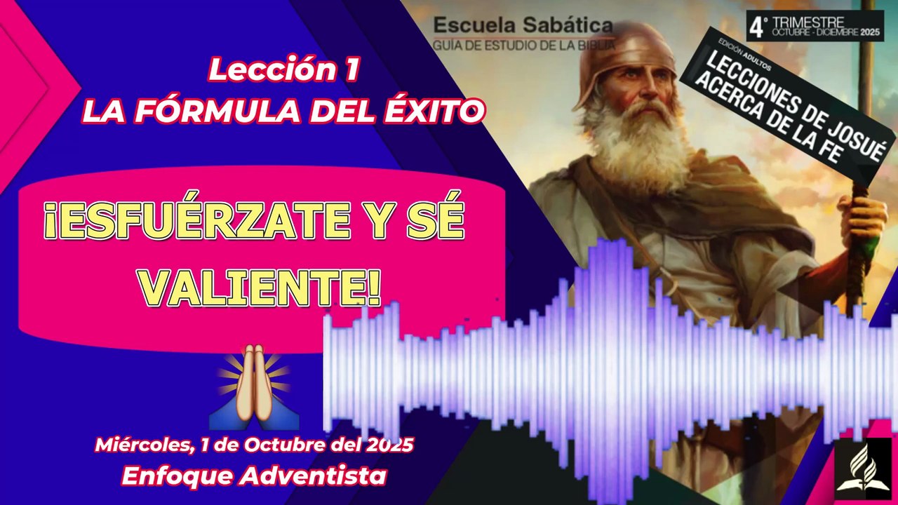 ¡ESFUÉRZATE Y SÉ VALIENTE! - Miercoles 1 de Octubre - Lección 1 - LA FÓRMULA DEL ÉXITO