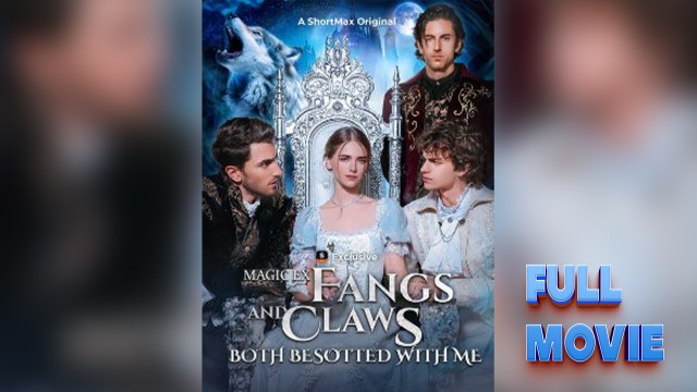Magic Ex: Fangs and Claws both besotted with me #FullMovie