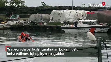 Trabzon'da balıkçılar tarafından bulunmuştu: İmha edilmesi için çalışma başlatıldı
