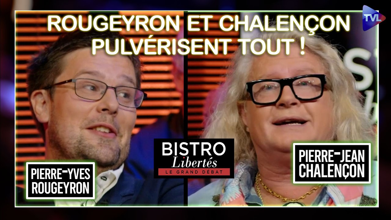 Rougeyron et Chalençon pulvérisent tout à Bistro Libertés