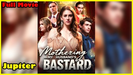 Mothering My Husband's Bastard Full Movie