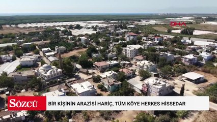 Bir kişinin arazisi hariç, tüm köye herkes hissedar
