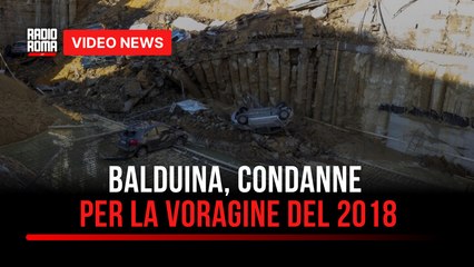Balduina, condanne per la voragine del 2018
