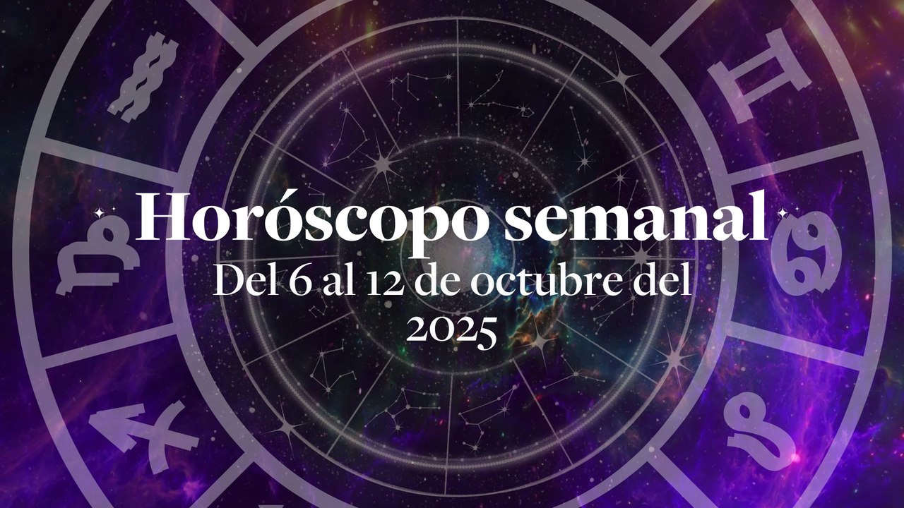 Horóscopo semanal. Del 6 al 12 de Octubre del 2025