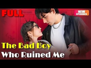 The Bad Boy Who Ruined Me