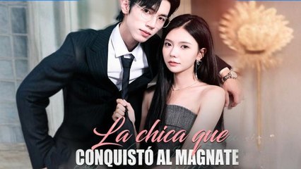 La Chica Que Conquistó Al Magnate