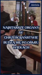 Najstarsze organy w chrześcijaństwie budzą się po ośmiu wiekach