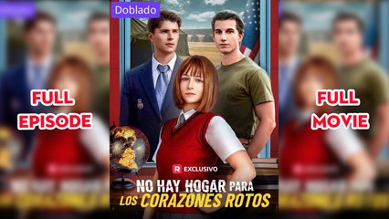 No Hay Hogar Para Los Corazones Rotos Completo - Full Movie