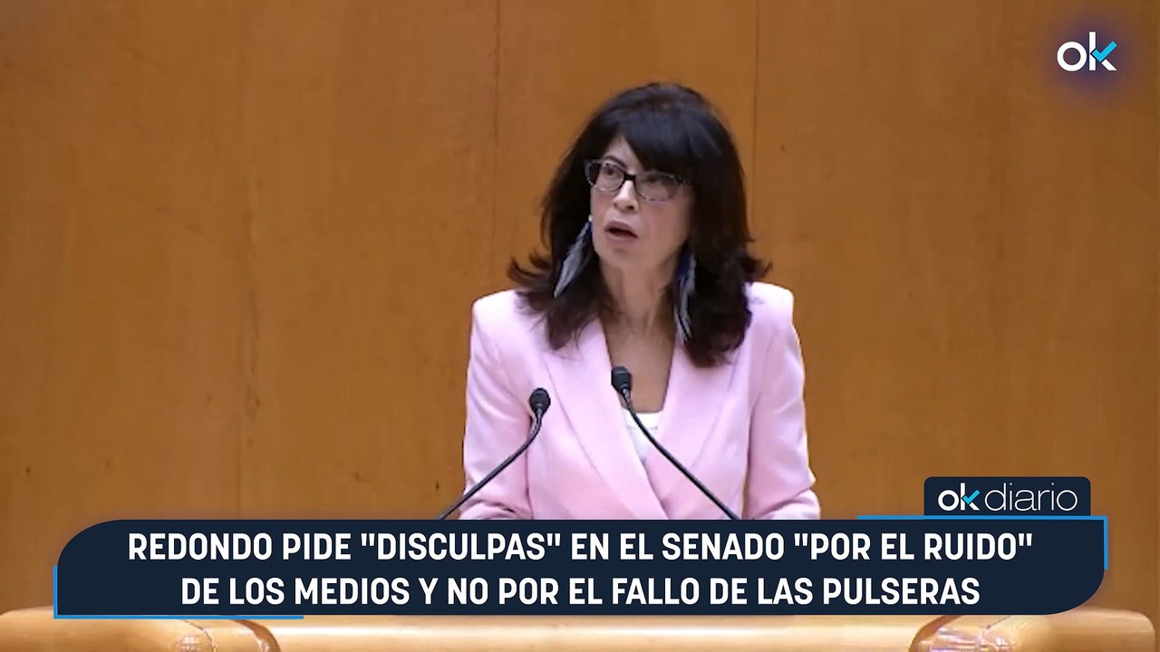 Redondo pide "disculpas" en el Senado "por el ruido" de los medios y no por el fallo de las pulseras