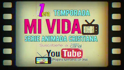 Serie Animada Cristiana Mi Vida. 1ra Temporada