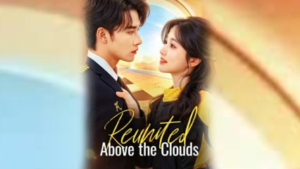 Reunited Above The Clouds Chinese Drama