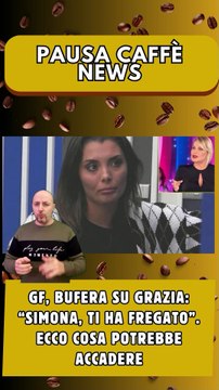 GF, bufera su Grazia “Simona, ti ha fregato”. Ecco cosa potrebbe accadere..