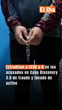 Extraditan a EEUU a 4 de los acusados en Caso Discovery 3.0 de fraude y lavado de activo