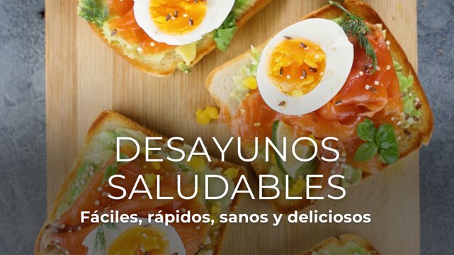 Desayunos saludables: fáciles, rápidos, sanos y deliciosos