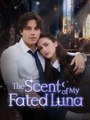 The Scent of My Fated Luna US ReelShort