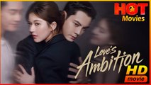 Love's Ambition | Full Movie HD - Best Drama ShortFilms Hot Romance Love
