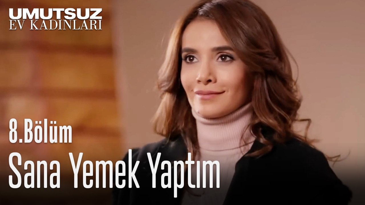 Sana Yemek Yaptım - Umutsuz Ev Kadınları 8. Bölüm