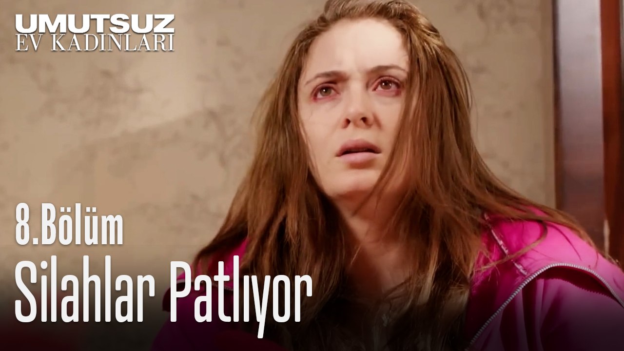 Silahlar Patlıyor- Umutsuz Ev Kadınları 8. Bölüm