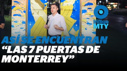 "Las 7 Puertas de Monterrey" se encuentran en total abandono | Reporte Indigo
