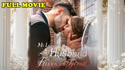 My Loser Husband Is A Financial Tycoon full movie