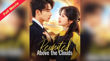 Reunited Above The Clouds (2025) - FULL [Eng Sub]