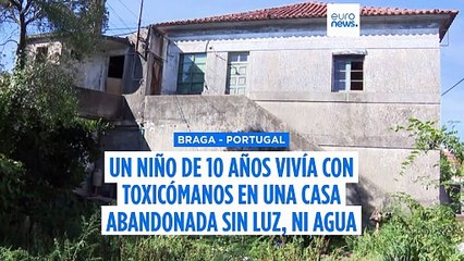 Un niño de 10 años vivía con toxicómanos en una casa abandonada en Portugal