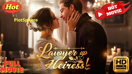 [Hot 2025] Lawyer up, My Heiress #Full Movie _ ShortMax