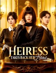 Heiress Takes Back Her Home - Drama FULL MOVIES ENGLISH SUB