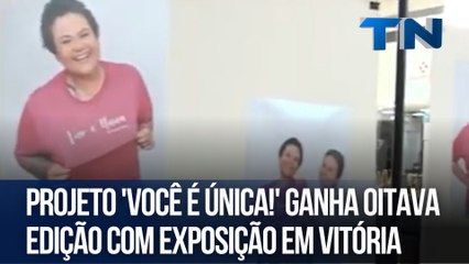 Projeto 'Você é Única!' ganha oitava edição com exposição em Vitória