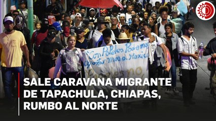 Nuevo éxodo migrante sale de Tapachula, Chiapas; denuncian falta de empleo