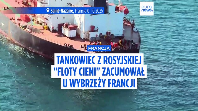 Francja: tankowiec z rosyjskiej floty cieni zacumował u wybrzeży Saint-Nazaire