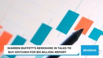 Warren Buffett's Berkshire In Talks To Buy OxyChem For $10 Billion: Report