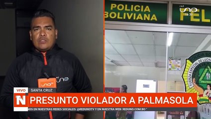 Detienen a Presunto Violador en Palmasola 🚔
