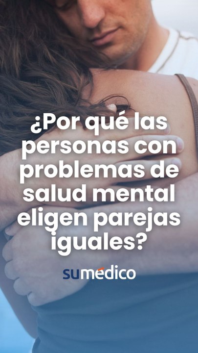¿Por qué las personas con problemas de salud mental eligen parejas iguales?