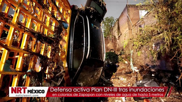 Defensa activa Plan DN-III tras inundaciones en colonias de Zapopan con niveles de agua de hasta cinco metros