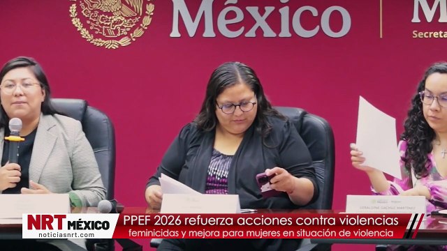 PPEF 2026 refuerza acciones contra violencias feminicidas y mejora servicios para mujeres en situación de violencia