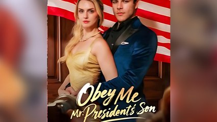 Obey Me, Mr. President’s Son – FULL HD MOVIE [Eng Sub]