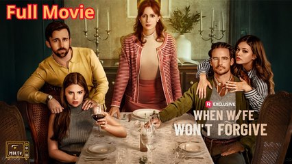 When Wife Won't Forgive Hd - Full Movie